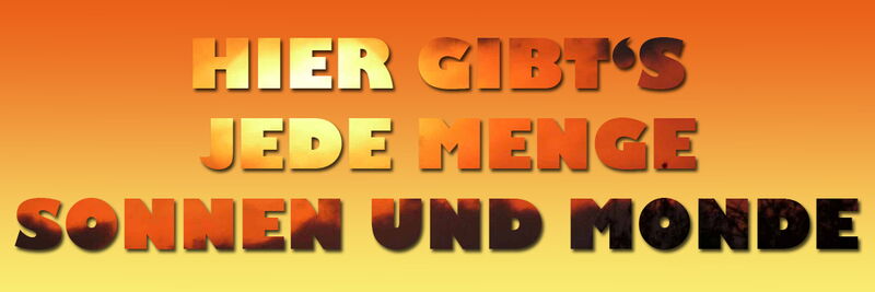 Grafik: Auf einem orange-gelben Farbverlauf stehen die Worte "Hier gibt's jede Menge Sonnen und Monde" mit einem Sonnen-Foto gefüllt.